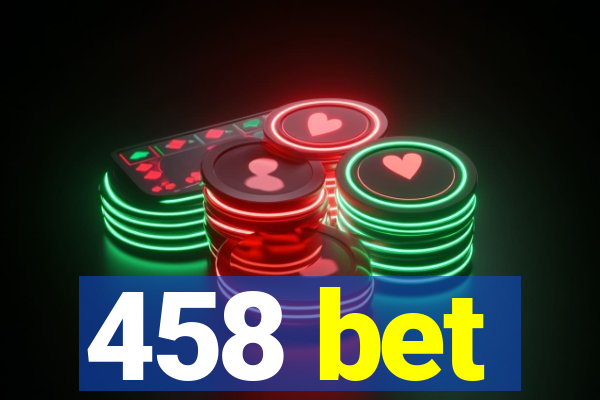 458 bet